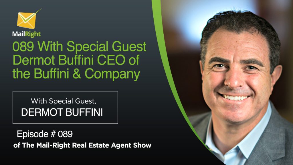 089 Mail-Right Real Estate Agent Show With Special Guest Dermot Buffini 1