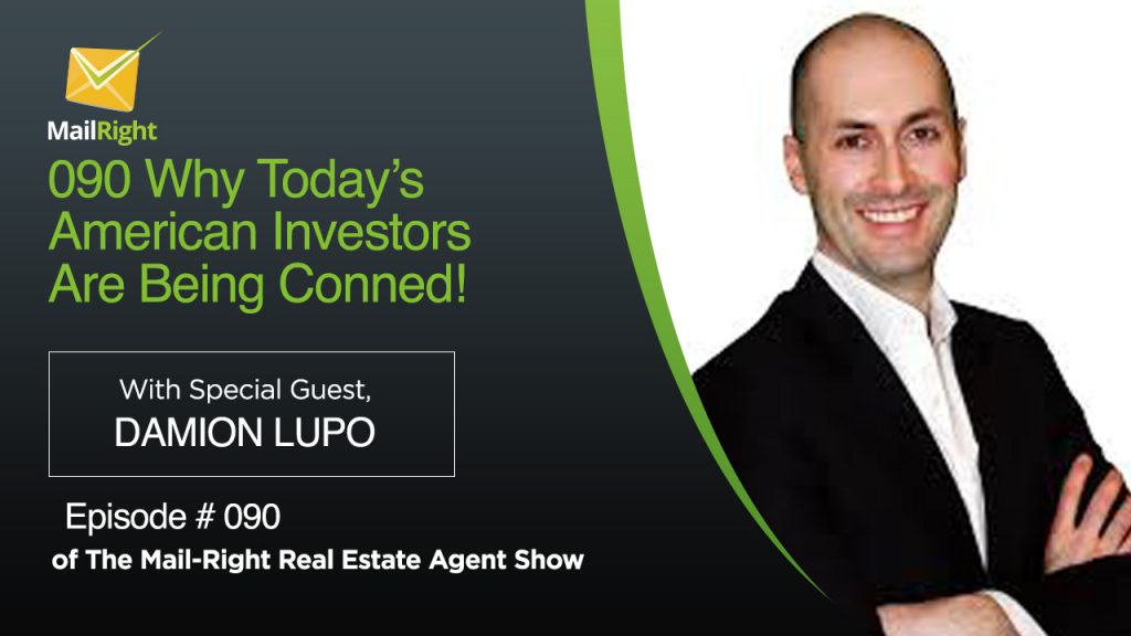090: Mail-Right Real Estate Agent Show With Our Special Guest Damion Lupo 1