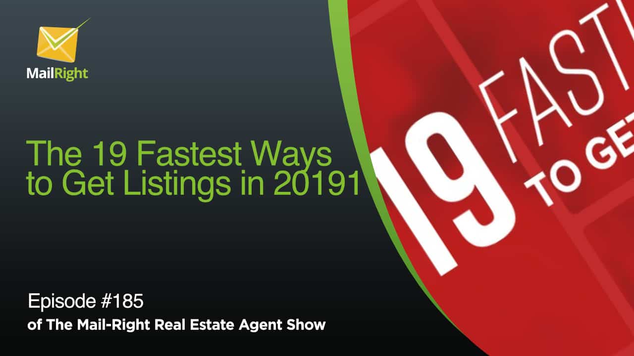 #185 Mail-Right Show: The 19 Fastest Ways to Get Listings in 2019