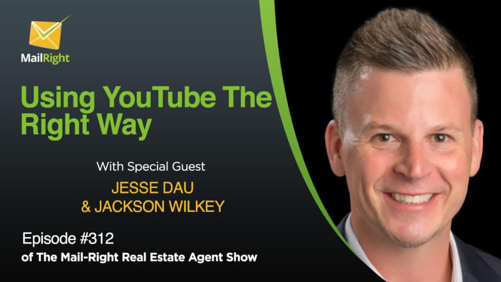 #312 Mail-Right Show: Using YouTube The Right Way For Real Estate Agents