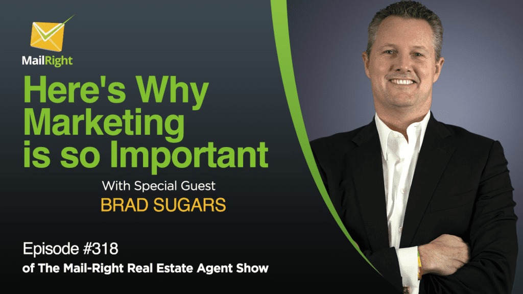#318 Mail-Right Show Real Estate Agents Here's Why Marketing Is So Important!