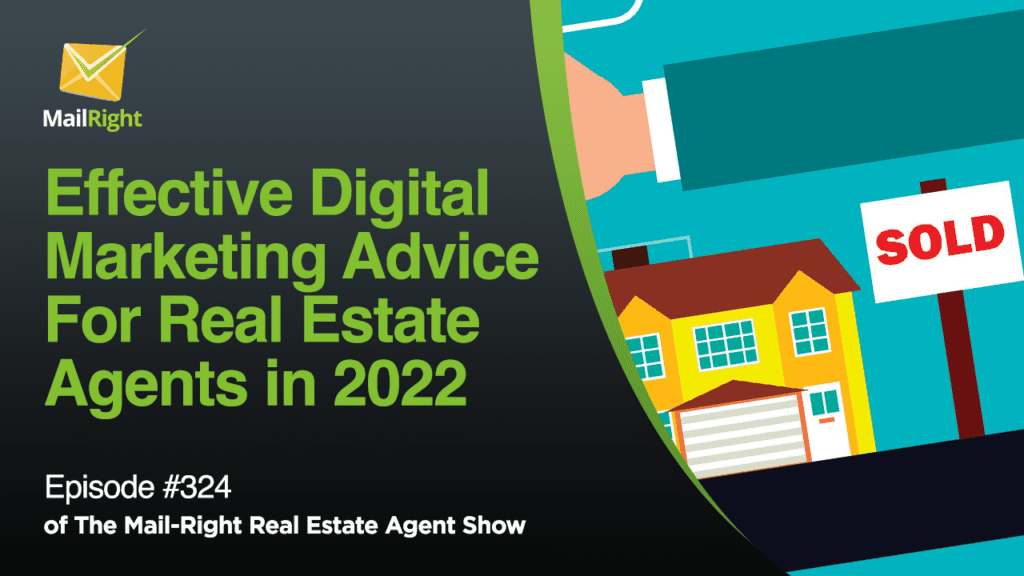 #324 Mail-Right Show Effective Digital Marketing Advice For Real Estate Agents in 2022