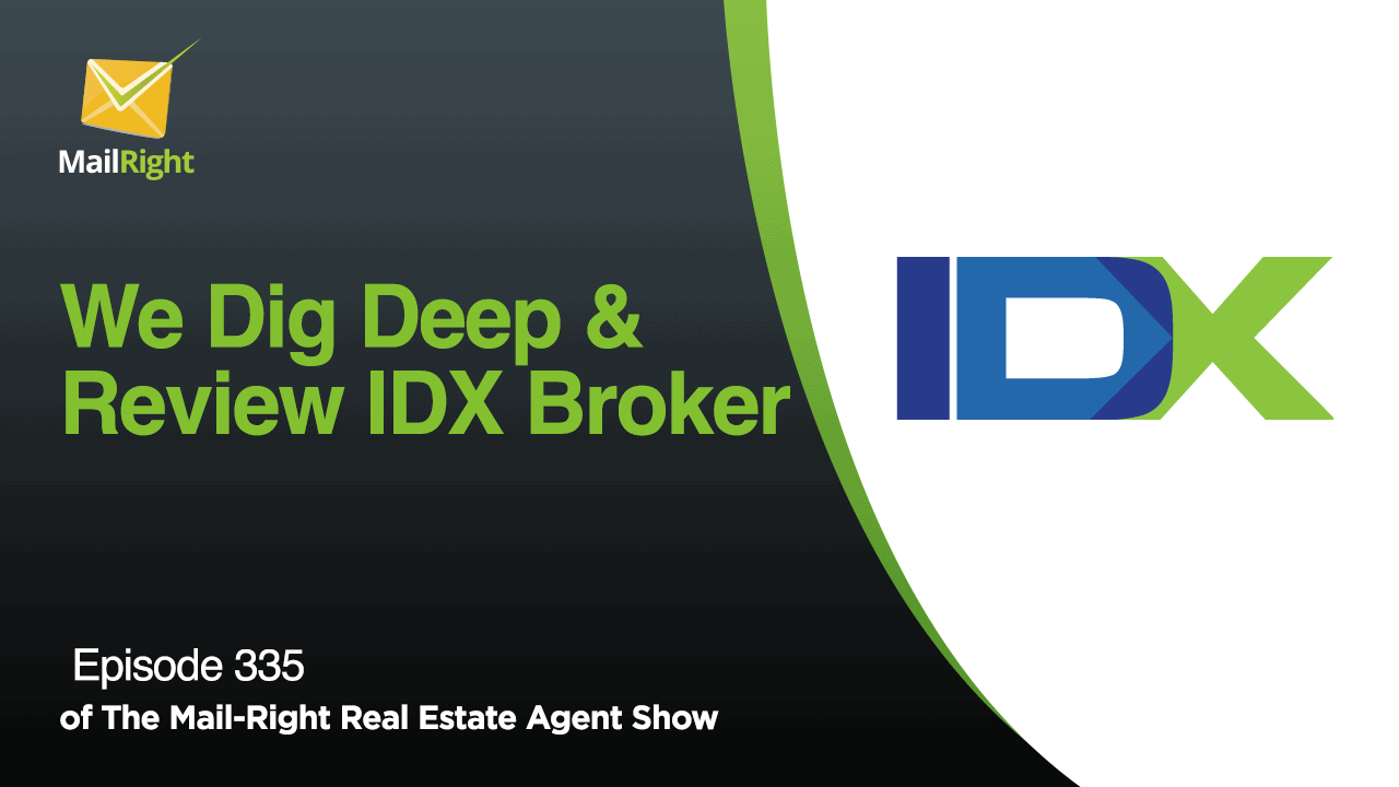 #335 Mail-Right Show We Dig Deep & Review IDX Broker