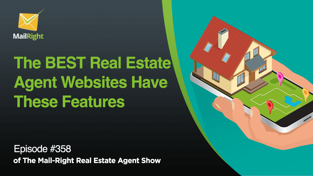 #358 Mail-Right Show:Real Show;The BEST Real Estate Agent Websites Have These Features
