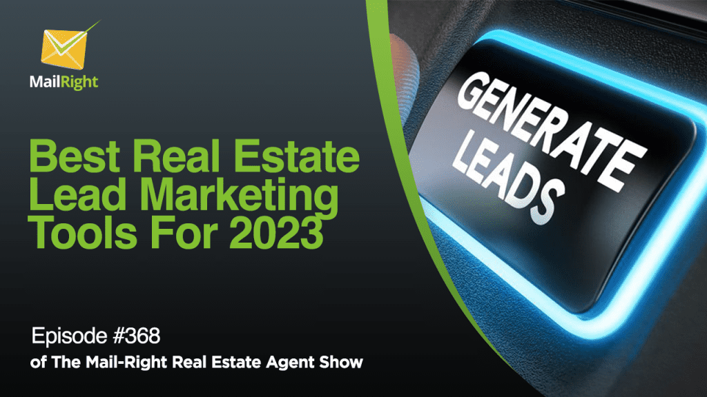 #368 - Mail-Right Show: Best Real Estate Lead Marketing Tools For 2023