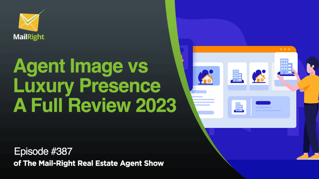#387 - Mail-Right Show: Agent Image vs. Luxury Presence A Full Review For 2023