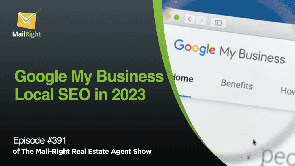 #391 - Mail-Right Show: Google My Business Local SEO in 2023 For Real Estate Agents