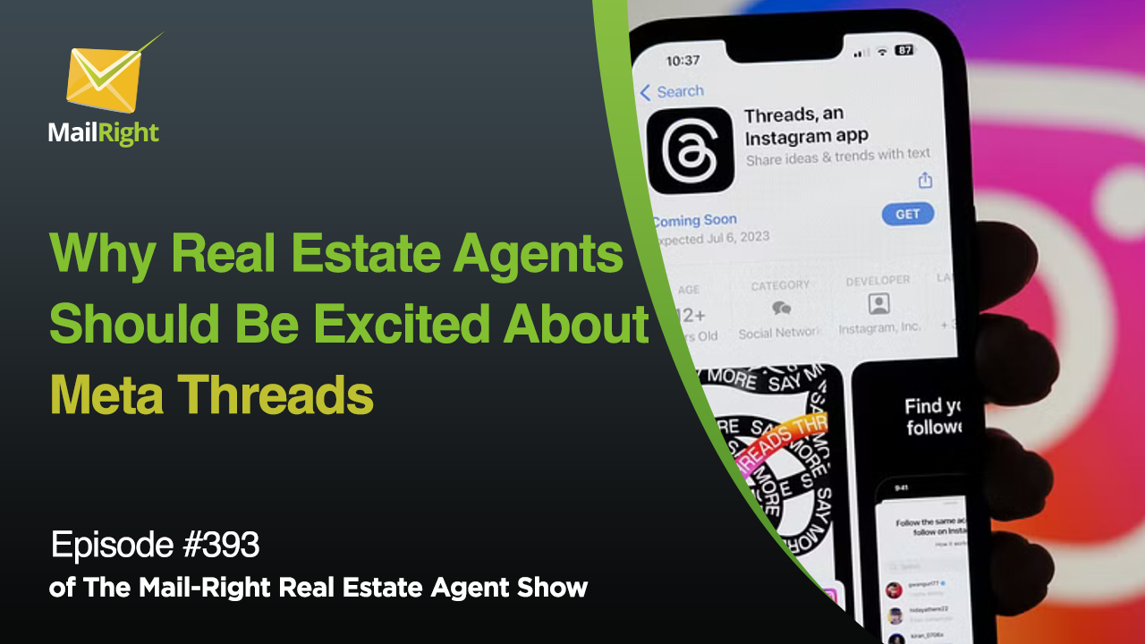 #393 - Mail-Right Show: Why Real Estate Agents Should Be Excited About Threads