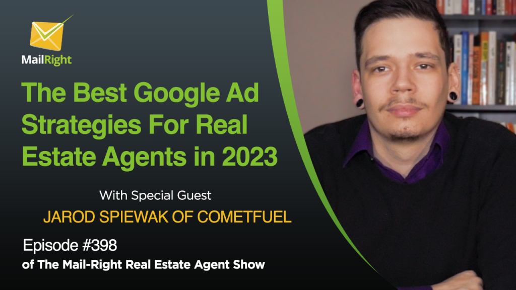 #398 - Mail-Right Show: The Best Google Ad Strategies For Real Estate Agents in 2023