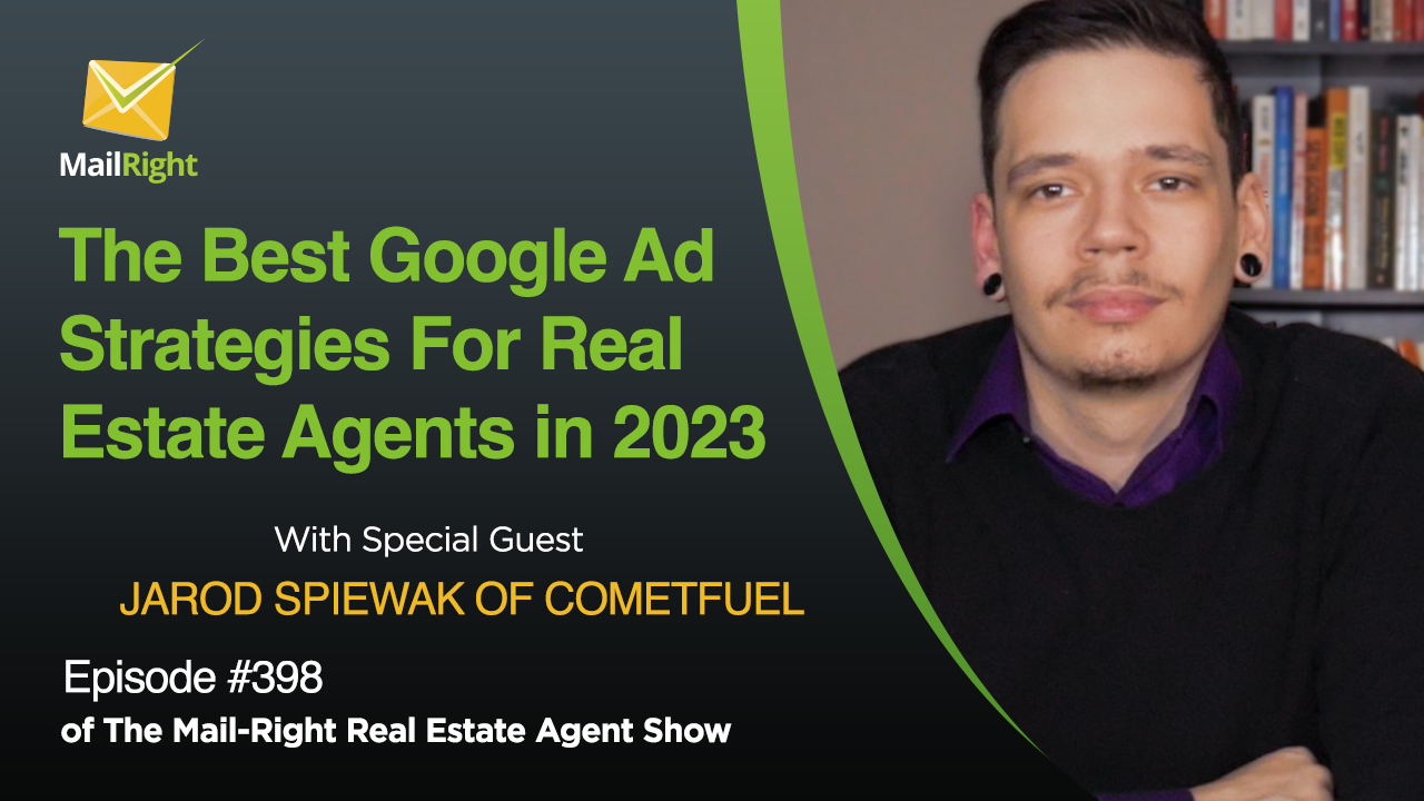#398 - Mail-Right Show: The Best Google Ad Strategies For Real Estate Agents in 2023