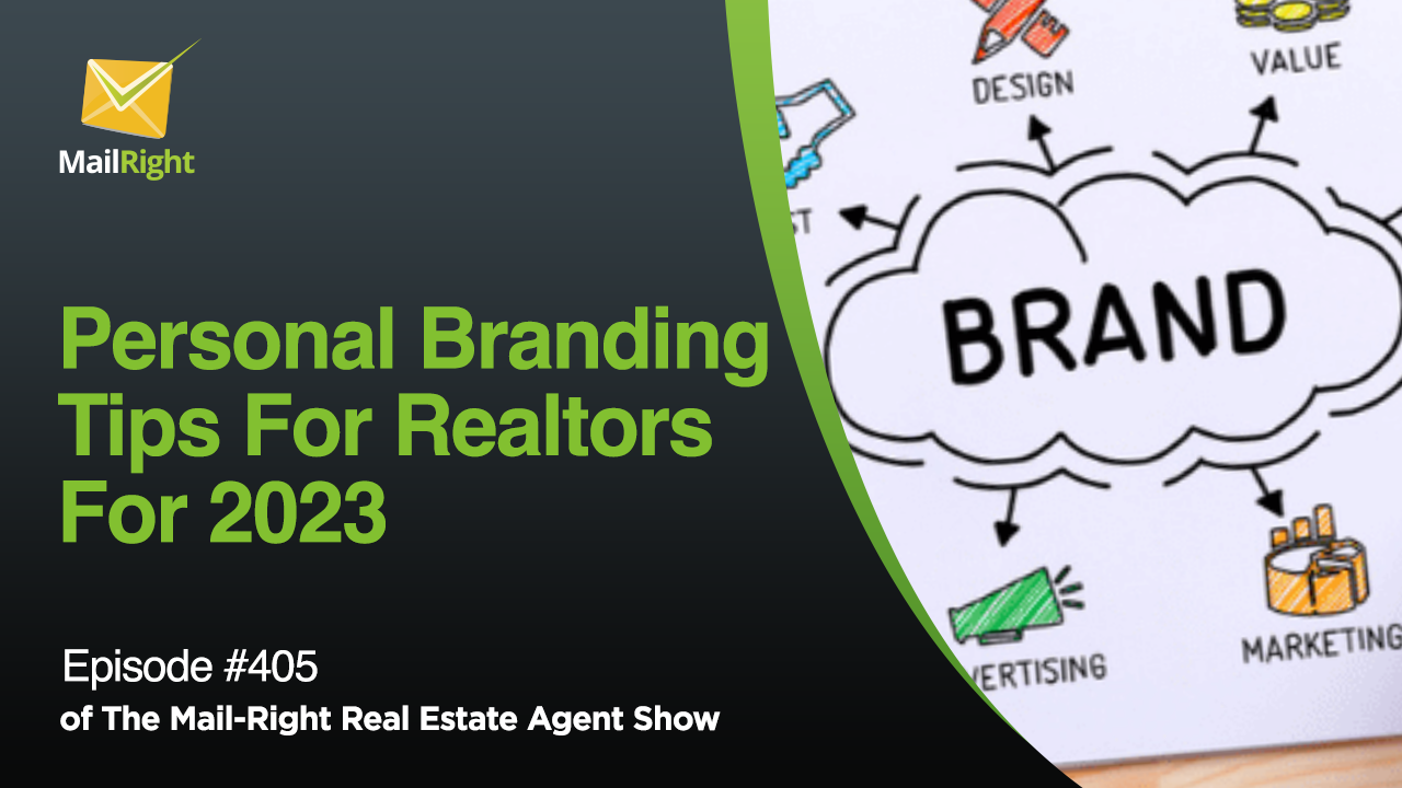 #405 - Mail-Right Show:Personal Branding Tips For Realtors For 2023