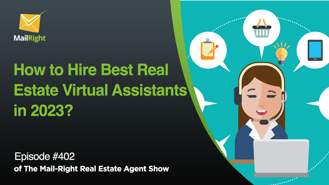 #402 - Mail-Right Show: How to Hire The Right Real Estate Virtual Assistants 2023