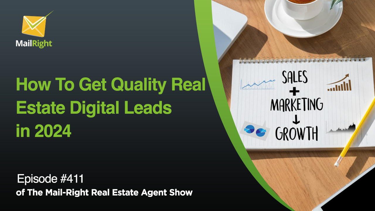 #411- Mail-Right Show: How To Get Real Estate Digital Leads in 2024