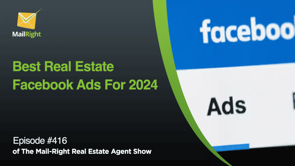 #416- Mail-Right Show: Best Real Estate Facebook Ads For 2024