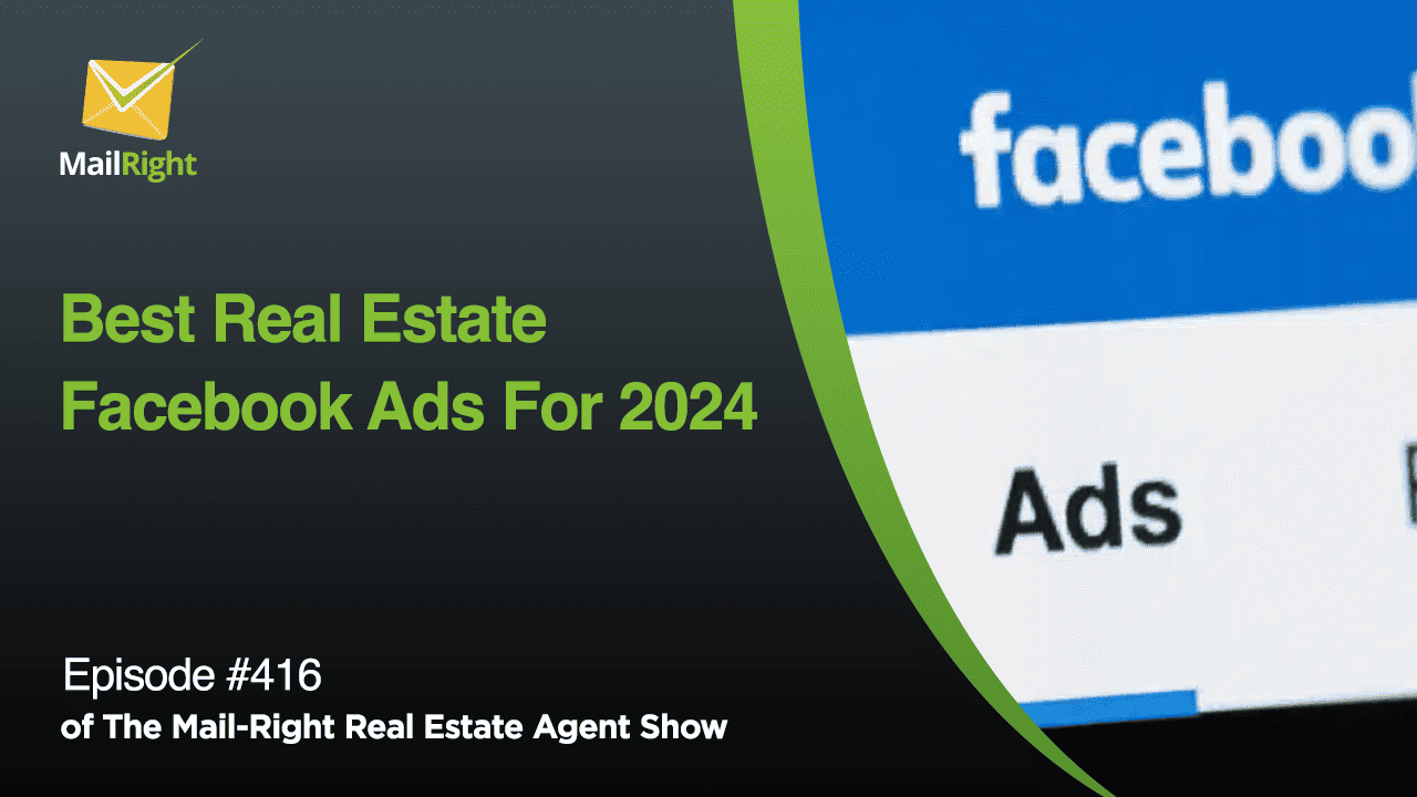 #416- Mail-Right Show: Best Real Estate Facebook Ads For 2024