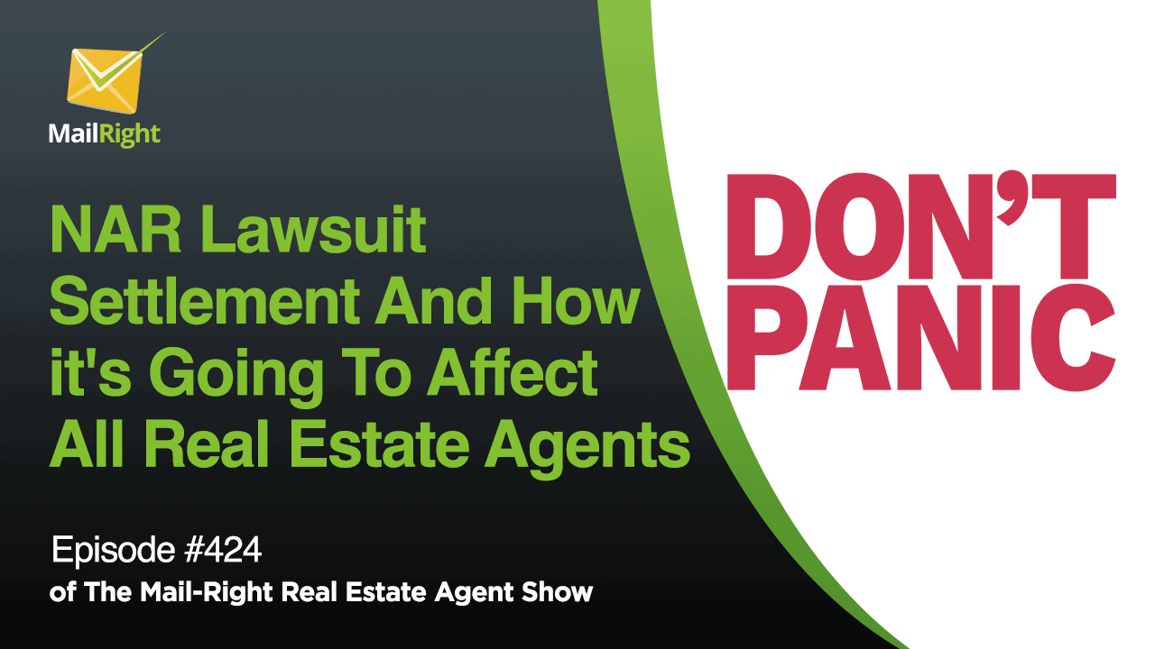 #424- Mail-Right Show: NAR Lawsuit Settlement And How it's Going To Affect All Real Estate Agents