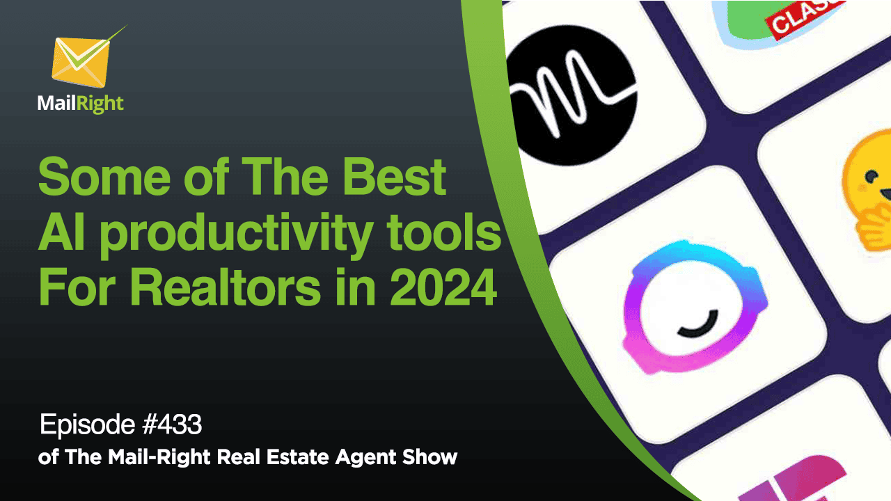 #433 - The Mail-Right Show: Some of The Best AI Productivity Tools For Realtors in 2024