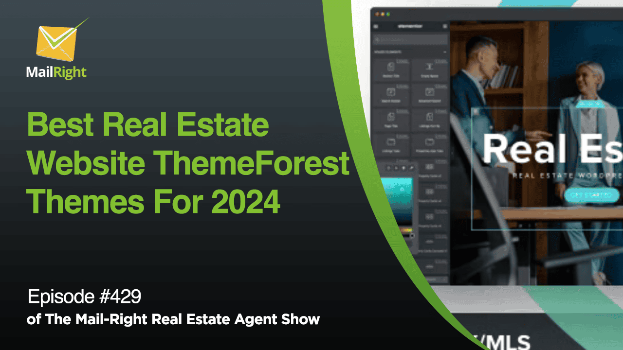 #429 - The Mail-Right Show: Best Real Estate Website From ThemeForest And Other Online Recourses For 2024