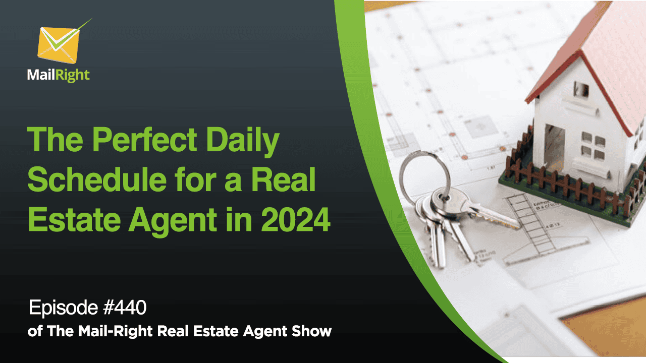 #440- The Mail-Right Show: The Perfect Daily Schedule for a Real Estate Agent in 2024