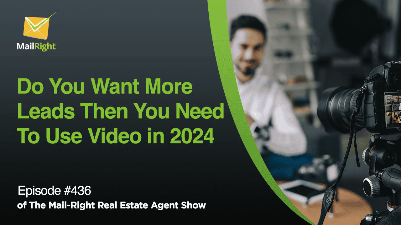 #437 - The Mail-Right Show: Do You Want More Quality Leads Then You Need To Use Video 2024