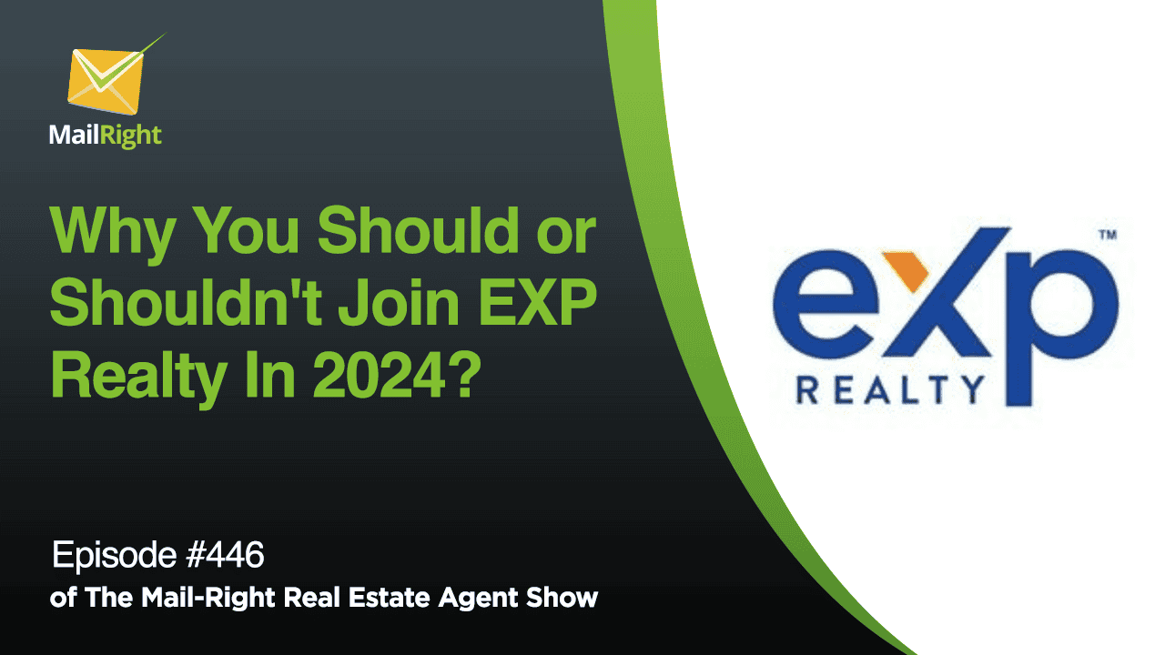 #446- The Mail-Right Show: Why You Should or Shouldn't Join EXP Realty In 2024?