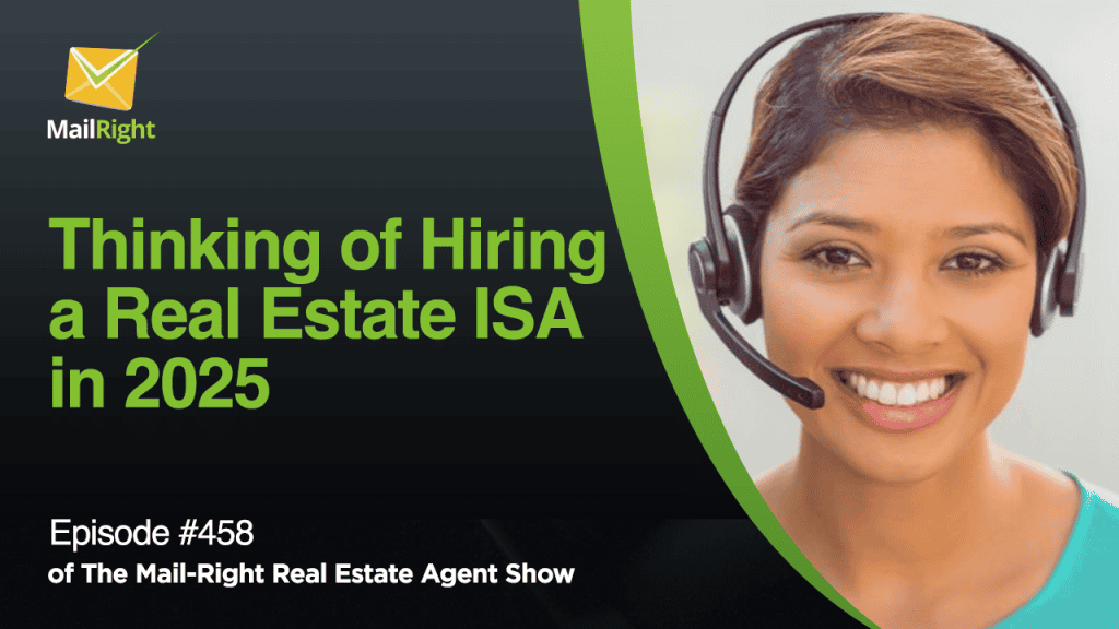 #458 - The Mail-Right - Thinking of Hiring a Real Estate Remote ISA in 2025?