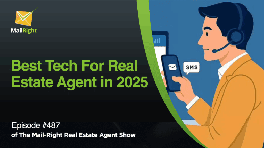 #487 - The Mail-Right Podcast Show: Best Tech & Services For Real Estate Agents in 2025
