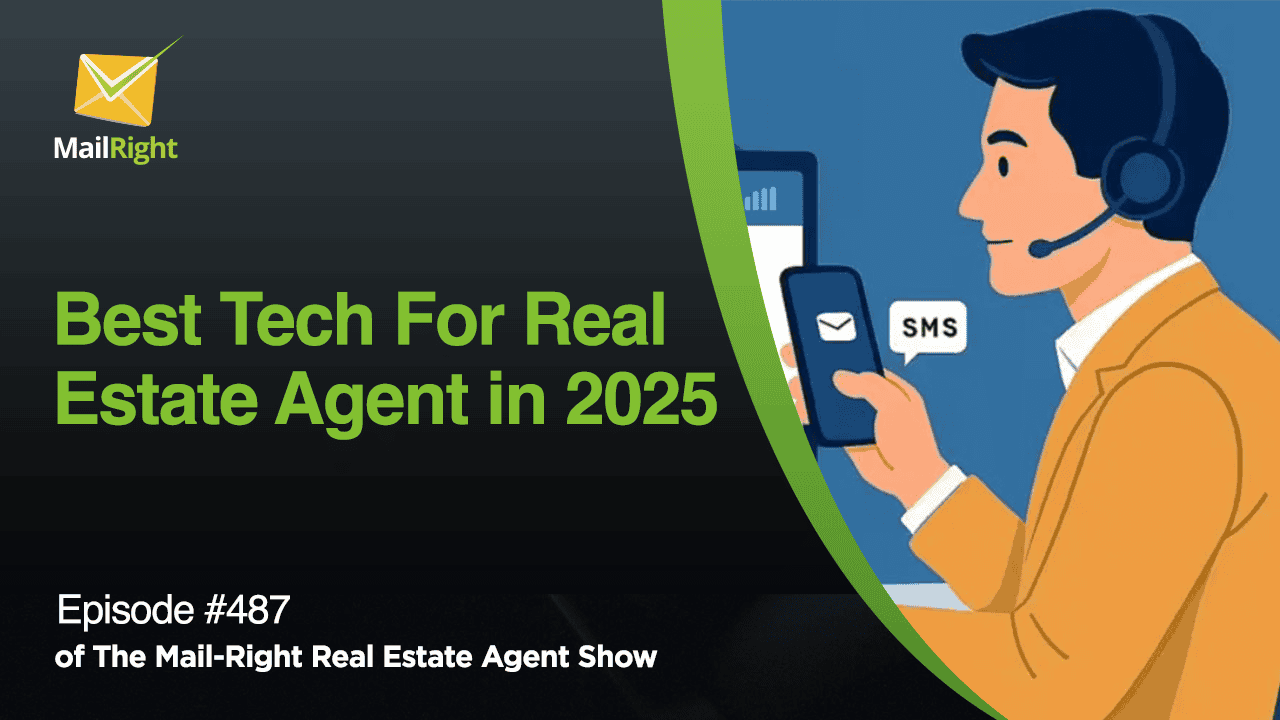 #487 - The Mail-Right Podcast Show: Best Tech & Services For Real Estate Agents in 2025